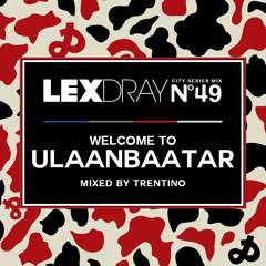 Lexdray City Series - Volume 49 - Welcome To Ulaanbaatar - Mixed By Trentino