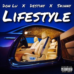 Lifestyle - Don Lu X Destiny X Skinny