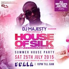 DJ Majesty - Live -2:15am - 3am  @ House of Silk - Summer House Party -Sat 25th July 2015 @ Scala
