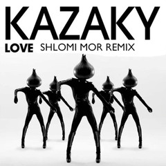 KAZAKI - LOVE (Shlomi Mor Remix)