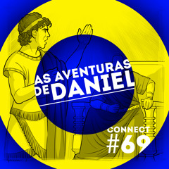 Connectcast #69. As Aventuras De Daniel