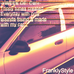 WEEK OF: Car // Four // OhhYeah (MADE WITH ONE SAMPLE I RECORDED IN MY CAR!!!)