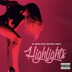 Hightlights - Ay Benji Ft Whycee Jonez