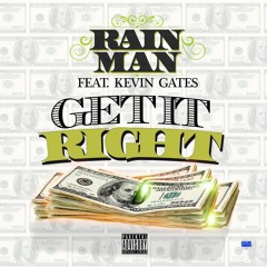 Get It Right (feat Kevin Gates) -  The Rainman