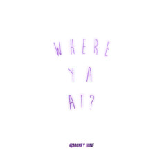 Where Ya At?