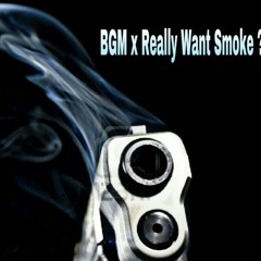 BGM - Really Want Smoke.mp3