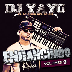 ENGANCHADO VOLUMEN 9 | DJ YAYO