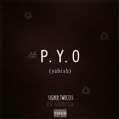 #P.Y.O (yabish) - Sigher X TwoCees