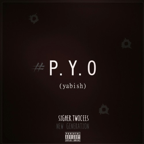 #P.Y.O (yabish) - Sigher X TwoCees