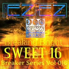 L.B.O.B. Breaker Series NotEZBeinEZ  VOL SWEET 16 Breaking Bright