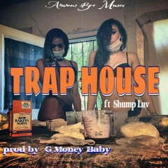 Trap House Ft Shump Luv