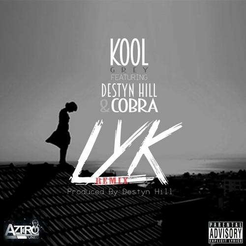 Let You Know(LYK)Remix- Kool Grey Feat Destyn Hill & Jusst Sean