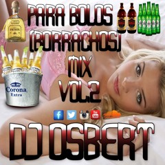 Para Bolos (Borrachos) Mix Vol.2 - Dj Osbert