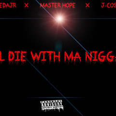 I'll Die For Ma Niggas ft Master Hope & J-Costa