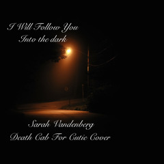 I Will Follow You Into the Dark // Death Cab For Cutie Cover // Sarah Vandenberg