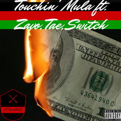 Touchin' Mula ft. Zavo, Tae, Switch