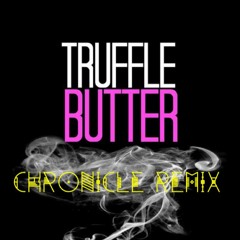 Drake ft. Nicki Minaj & Lil Wayne Truffle Butter - (Chronicle Are Us Remix)