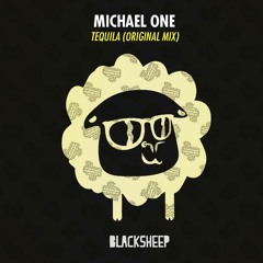 Michael One - Tequila (Original Drunk Mix)[BlackSheep] OUT NOW