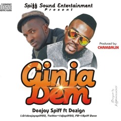 Deejay Spiff ft Dezign - Ginja Dem Chimbalin == GINJA DEM