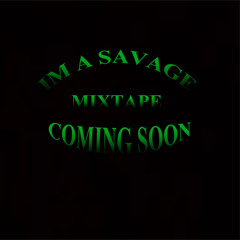 im a savag