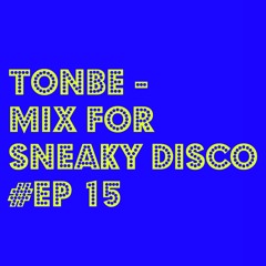 Tonbe - Mix For Sneaky Disco #EP15