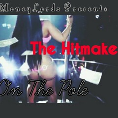 "On The Pole"- The Hitmakers