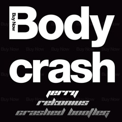 Buy Now - Body Crash (Jerry Rekonius Crashed Bootleg) FREE DOWNLOAD