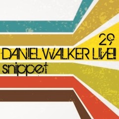 Daniel Walker Live!! 29 Snippet - Use BUY link for free full mix - live mixed by Dj Daniel Walker