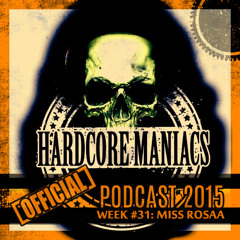 WEEK#31 Miss Rosaa [Uptempo - Terror] - Hardcore Maniacs Official podcast 2015