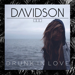 Ed Sheeran - Drunk In Love (Davidson Remix)