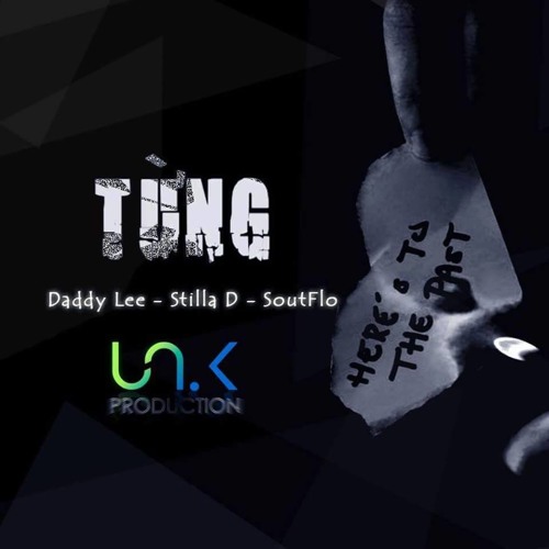 [UNK-T] Daddy Lee ft. StillaD & S.O (Prod. by T.I.N) - TỪNG