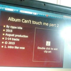 1. Intro like woa by rippa killa as me