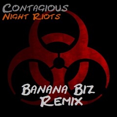 Contagious - Night Riots (Banana Biz Remix) [Free Download]