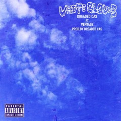 White Clouds -Dreaded Cas Ft. Ventage (Prod. By Dreaded Cas)