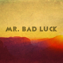 Mr. Bad Luck