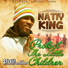 Natty King - Protect The Little Children [Stickle Productions 2015]