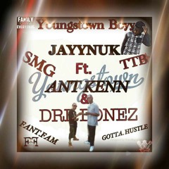 Youngstown boy JAYYNUK Ft ANT KENN & DRE BONEZ