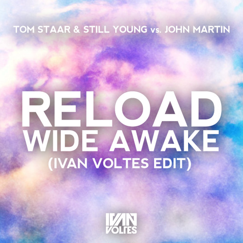 Tom Staar & Still Young vs John Martin - Reload Wide Awake (Ivan Voltes Edit) [FREE DOWNLOAD]