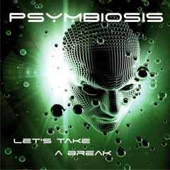 Psymbiosis - Let's Have A Break
