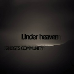 Ghosts Community - Under heaven