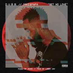 Get No Love Feat Jake&Papa