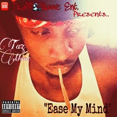Taz Mane - Ease My Mind