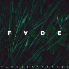 tapecut x airvei - fade