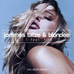 Jommes Tatze & Blondee - I Feel Fire (Radio Edit)