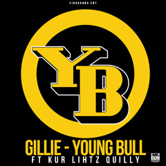 Gillie Da Kid - Young Bull Ft Kur | Quilly | Lihtz