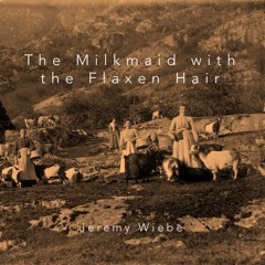 The Milkmaid With The Flaxen Hair