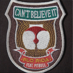 Flo Rida- Can't Believe It ft. Pitbull (Remix)