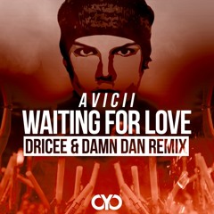 Avicii - Waiting For Love (Dricee & Damn Dan Remix) [DROP] [FREE DOWNLOAD]