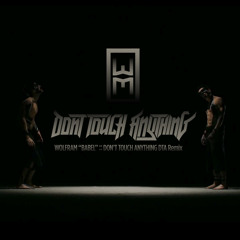 Wolfram "Babel" | Don't Touch Anything DTA remix
