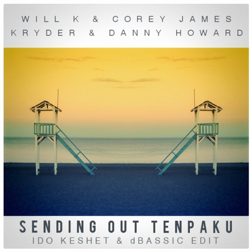 Will K & Corey James vs. Kryder & Danny Howard - Sending Out Tenpaku (Ido Keshet & dBASSIC Edit)
